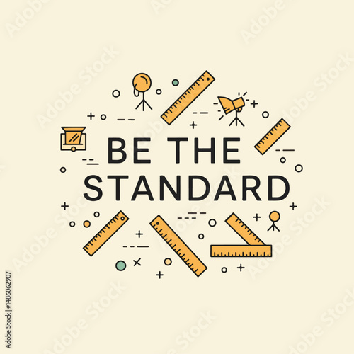 Embracing Excellence: Illustrated with precision, 'Be the Standard' serves as a visual anthem of quality, precision, and aspirational values.