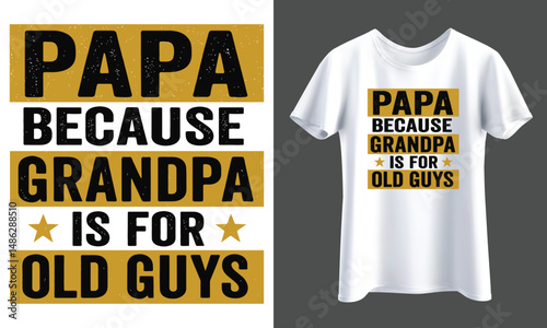Papa Because Grandpa Is For Old Guys Vector Design Isolated on Transparent Background