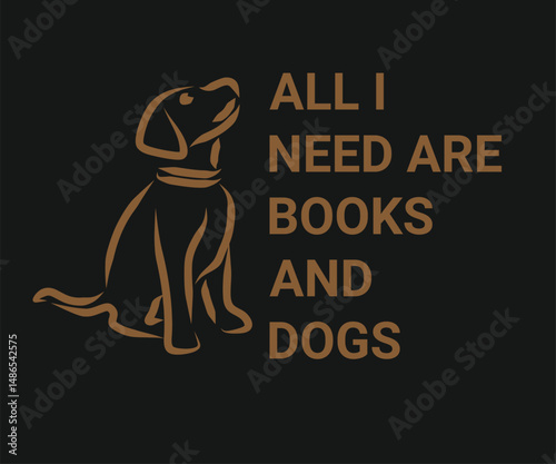 All i need are books and dogs, Trendy and fun book lover t shirt design featuring reading quotes and stylish graphics for bibliophiles and bookworms