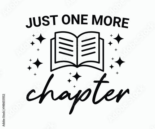 Just one more chapter, Trendy and fun book lover t shirt design featuring reading quotes and stylish graphics for bibliophiles and bookworms