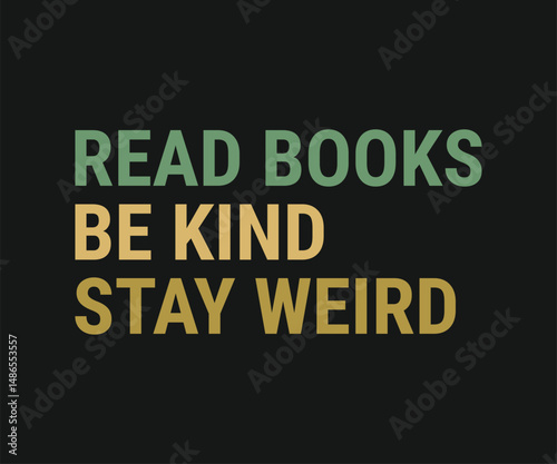 Read books be kind stay weird, Trendy and fun book lover t shirt design featuring reading quotes and stylish graphics for bibliophiles and bookworms