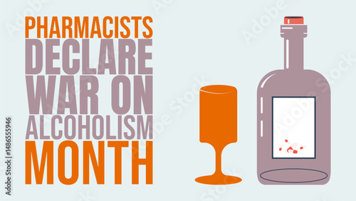 Pharmacists Declare War on Alcoholism Month, Pharmacists Against Alcoholism, A Call to Action, Holiday concept