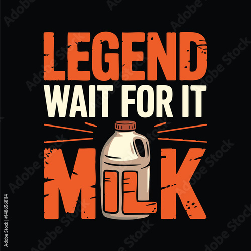 Legend Wait For It Milk Graphic with Cartoon Milk Jug Illustration