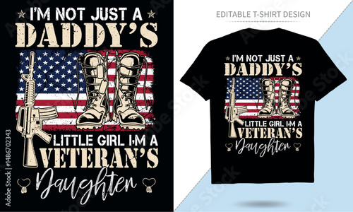 I'm not just a Daddy's Little Girl, I'm a Veteran's Daughter T-Shirt design
