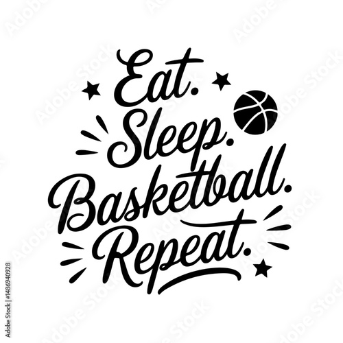 Eat. Sleep. Basketball. Repeat. Vector Design Isolated on White Background