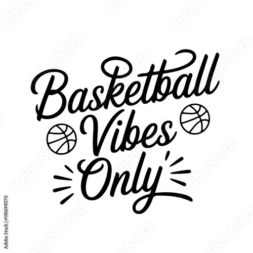 Basketball Vibes Only. Vector Design Isolated on White Background