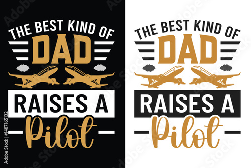 The Best Kind Of Dad Raises A Pilot Aviator Pilot T-shirt Design, Airplane, Airplane shirt, Pilot T-shirt