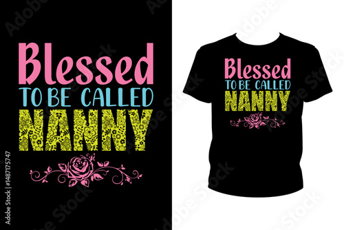 Blessed to be called nanny Quotes svg, Family Svg, t-shirt design for prints, Nanny t-shirt design cut file