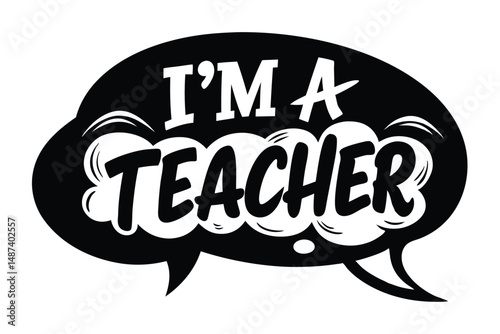 The bold statement I am a Teacher appears within a stylized black speech bubble