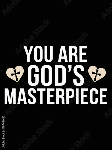 You are Gods masterpiece t shirt design 