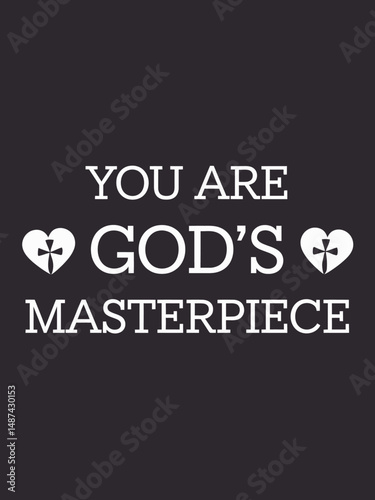 You are Gods masterpiece t shirt design 
