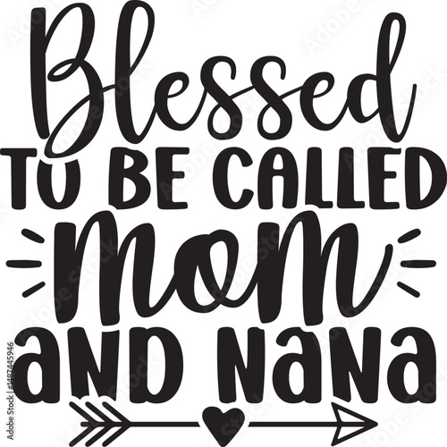 blesssed to be called mom and nana