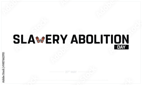 Slavery Abolition Day on white background, Typographic Design of Slavery Abolition Day, Vector Design of Slavery Abolition Day, Slavery Abolition Day Design