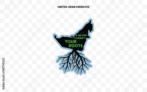 United Arab Emirates silhouette with roots and "Never Forget Your Roots" quote. A powerful design celebrating cultural pride and origin.