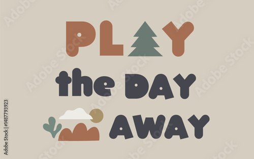 Play the day away
