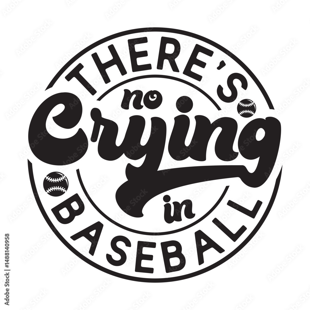 Obraz premium there’s no crying in baseball