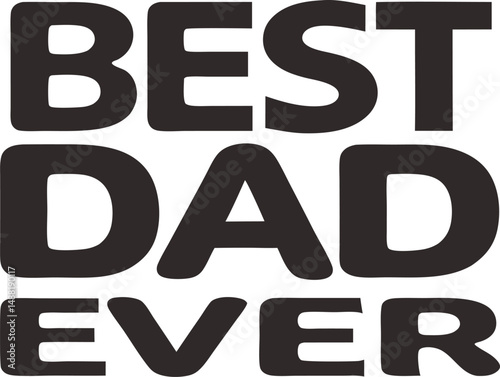 Bold black “Best Dad Ever” text design in all caps, ideal for Father’s Day cards, t-shirts, mugs, posters, and celebration graphics to honor dads with minimalist and modern style.