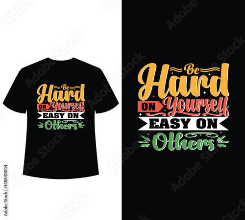  be hard on yourself easy on others, inspirational quote, typography t-shirt design template for sale.