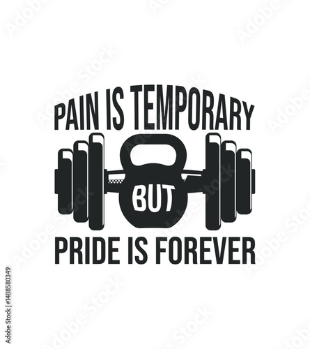 Pain Is Temporary But Pride Is Forever Fitness Motivation t-shirt design 