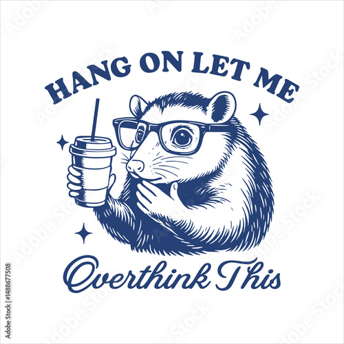 Hang On Let Me Overthink This