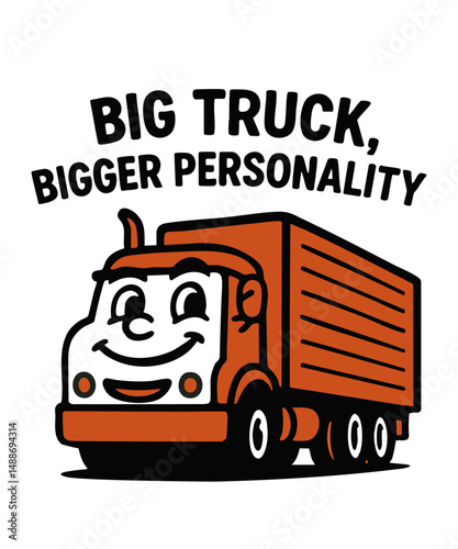 "Big Truck, Bigger Personality T-Shirt | Funny Truck Driver Tee | Minimalist Two-Color Design | White Background | Cool Trucking Apparel | Gift for Truck Enthusiasts