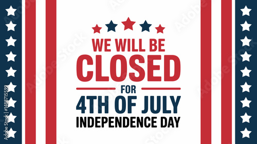 Closed for 4th of July Independence Day Sign