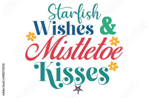 Starfish Wishes And Mistletoe Kisses t-shirt design