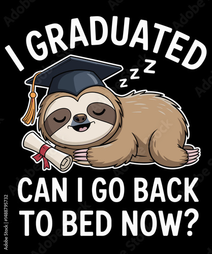 Funny Graduation Shirt I Graduated Can I Go Back to Bed Now