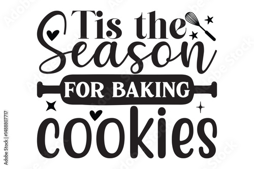 Tis the season for baking cookies ,svg design