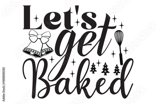 Let's get baked ,svg design