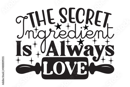 The secret ingredient is always love ,svg design