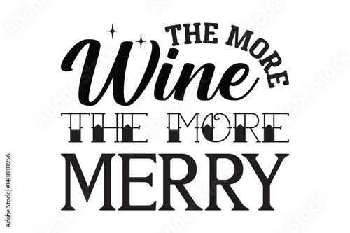 The More Wine The More Merry,svg design