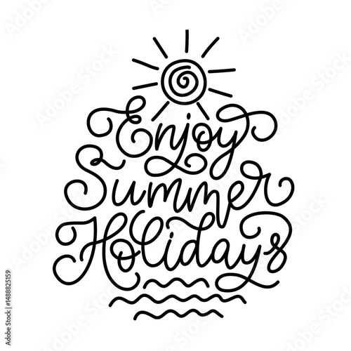 Enjoy Summer Holidays lettering in script line style. Black letters on white background. Hand written calligraphy style with flourish	