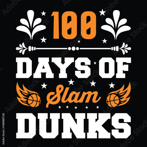 100 Days Of Slam Dunks. T-shirt Design. Vector Illustration.