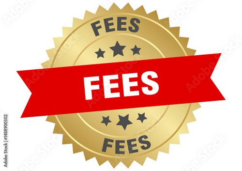 fees. fees round red and gold label isolated on transparent background