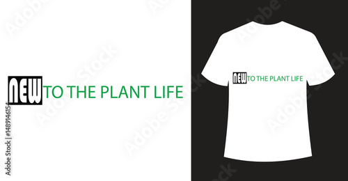 T _Shirt design new to plant life   