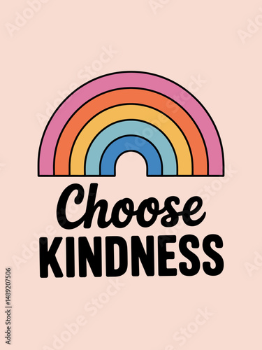 Choose kindness inspirational card with colorful rainbow and lettering. Lettering quote about kindness in bohemian style for prints, cards ,posters ,apparel etc. Be kind motivational vector 