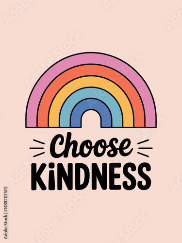 Choose kindness inspirational card with colorful rainbow and lettering. Lettering quote about kindness in bohemian style for prints, cards ,posters ,apparel etc. Be kind motivational vector 