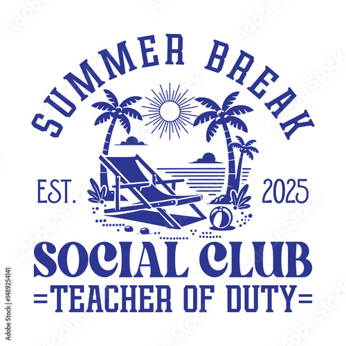 Summer Break Social Club teacher of duty Est 2025
