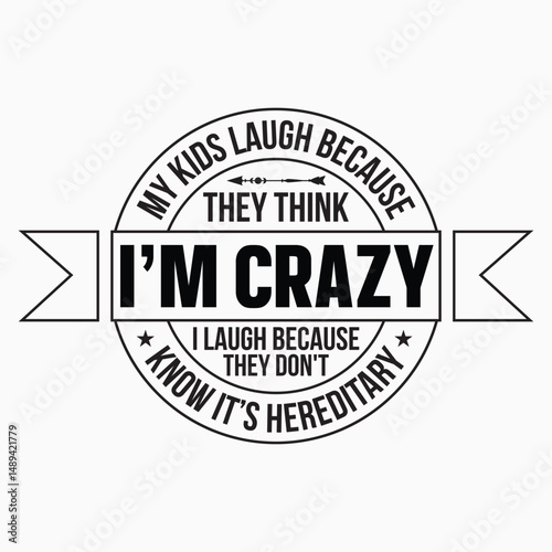 My Kids Laugh Because They Think Im Crazy I Laugh Because They Dont Know Its Hereditary SVG Retro T shirt design sublimation