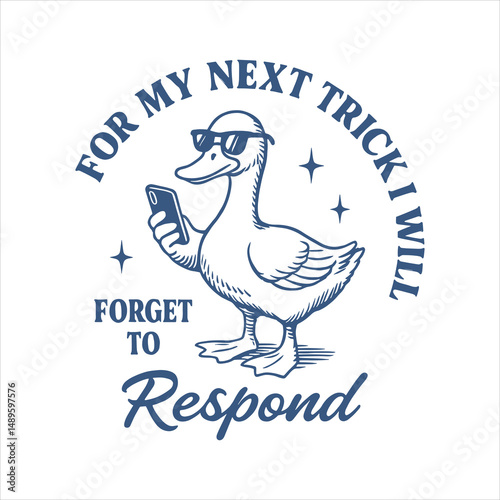 For My Next Trick I Will Forget to Respond