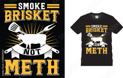 Smoke Brisket Not Meth t-shirt design. Funny BBQ T shirt Design.