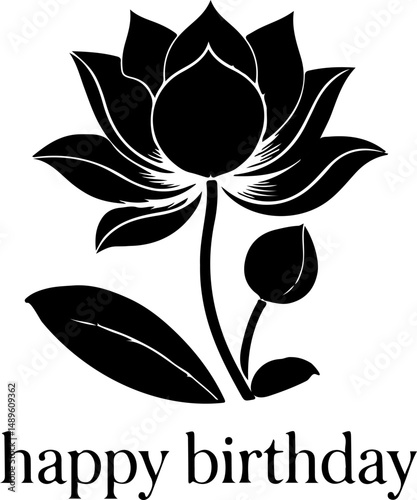 A black silhouette of a blooming lotus flower with a bud and a leaf is positioned above the lowercase text "happy birthday," creating a simple yet elegant birthday card design.