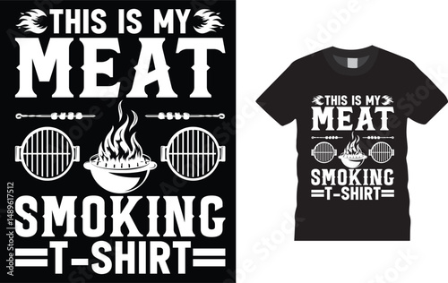 This is my meat smoking T-Shirt t-shirt design. Funny BBQ T shirt Design.