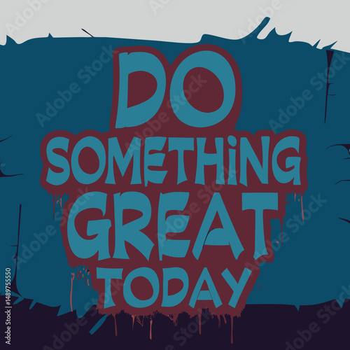 Vibrant graffiti-style typography saying "Do Something Great Today" for bold, urban digital designs.