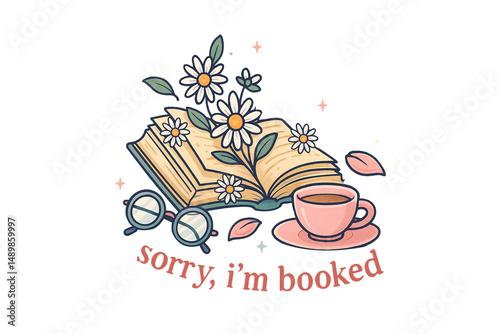 Sorry I'm Booked - Open Book with Tea Reading Book Sublimation Design