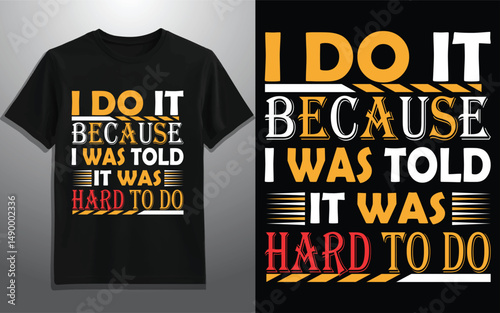 Bold Motivational Quote T-Shirt Design | I Do It Because It Was Hard to Do Tee Art