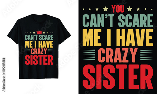 You Can't  Scare Me I have Crazy Sister T shirt Design