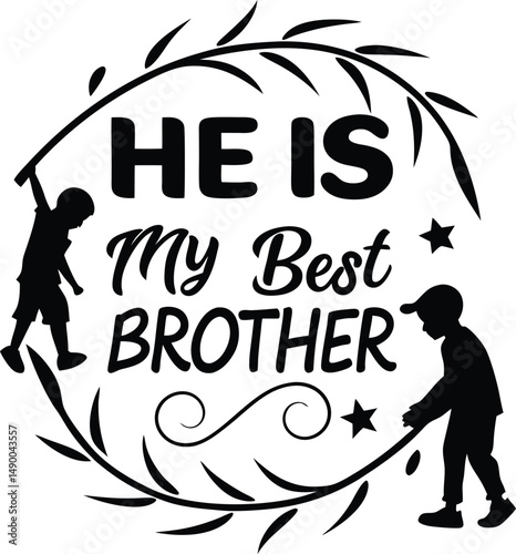 He is my best  bro for typogarphy Tshirt Design Print Ready eps cut   file  