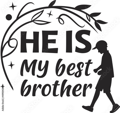 He is my best  bro for typogarphy Tshirt Design Print Ready eps cut   file  